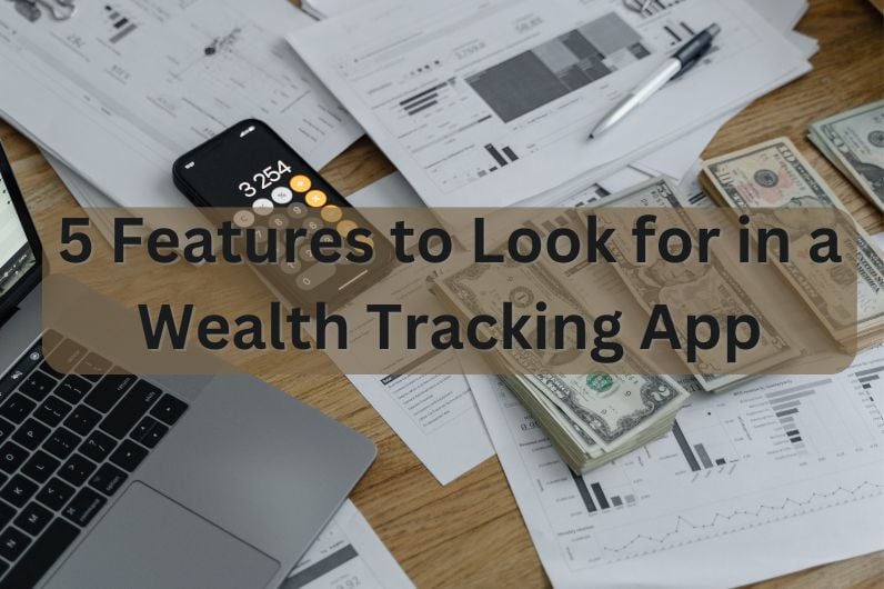 5-features-to-look-for-in-a-wealth-tracking-app