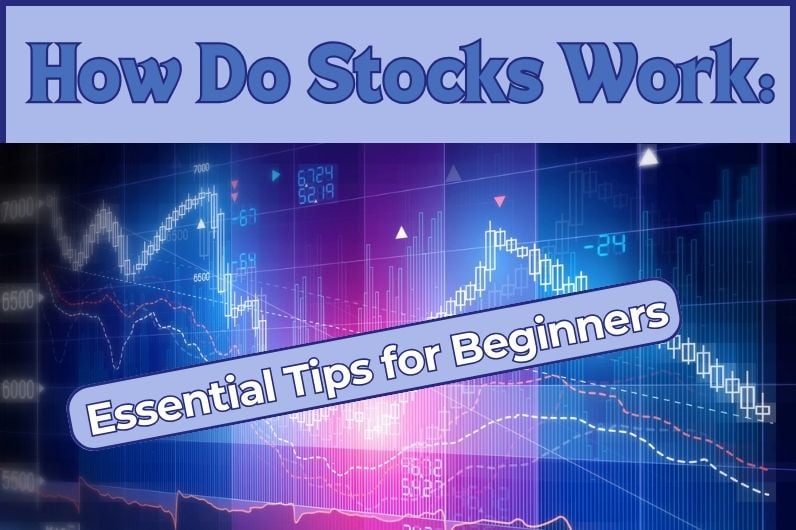 how-do-stocks-work:-essential-tips-for-beginners